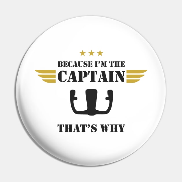 Airplane Pilot - Because I'm the Captain Pin by Pannolinno