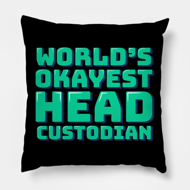 World's Okayest Head Custodian Pillow by ardp13