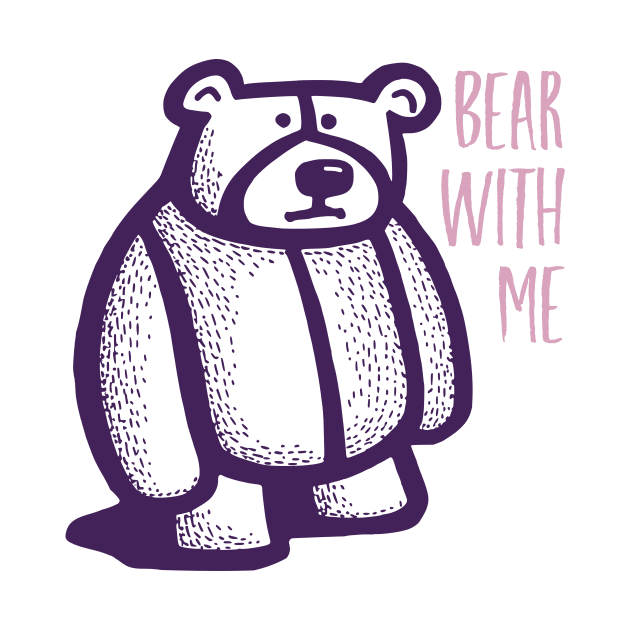 Funny Bear Pun Bear with Me by whyitsme
