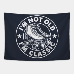 I'm Not Old I'm Classic - Vintage Roller Skates Humor Tapestry