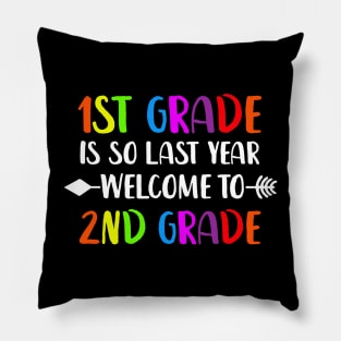 First Grade Is So Last Year Welcome To Second Grade Pillow