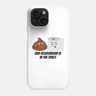 Funny Toilet Paper and Poop Relationship Is In The Toilet Phone Case