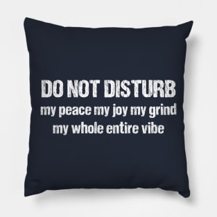 Get This Do Not Disturb, My Vibes, My Life Design For Yourself Or Give It As A Gift. Pillow