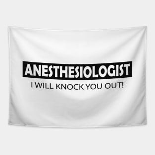 Anesthesiologist - I will knock you out Tapestry