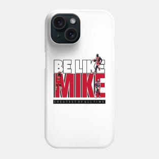 Be Like Mike - Michael Jordan Phone Case