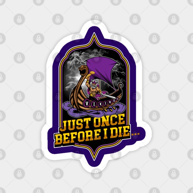 Minnesota Vikings Fans - Just Once Before I Die: Voyage Magnet by JustOnceVikingShop