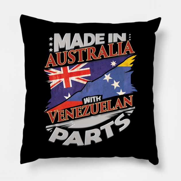 Made In Australia With Venezuelan Parts - Gift for Venezuelan From Venezuela Pillow by Country Flags