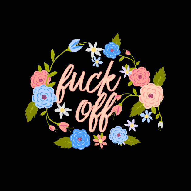 Flowery Fuck Off Flowers by xenotransplant