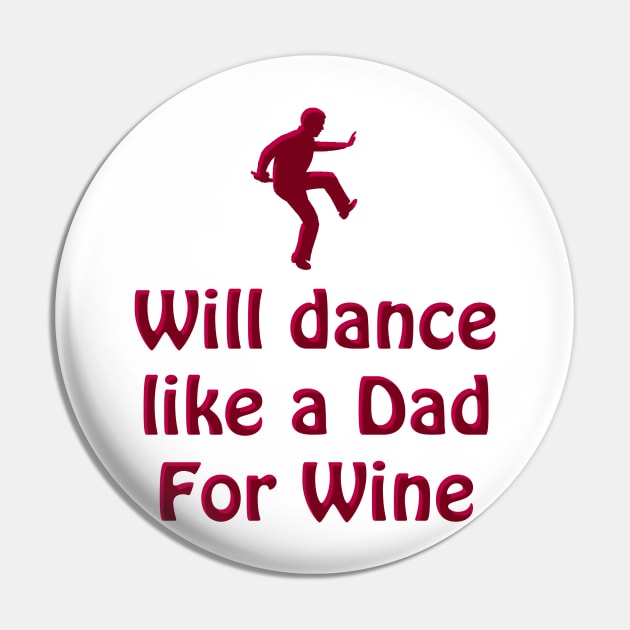 Dance like a Dad for Wine Pin by blueshift