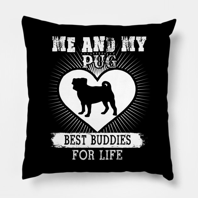 Me And My Pug Best Buddies For Life Pillow by LaurieAndrew