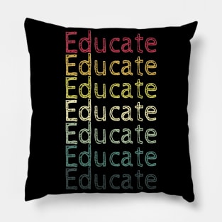 Educate! Inspirational, Motivational, Typography, Retro Vintage, Repeated Text Pillow