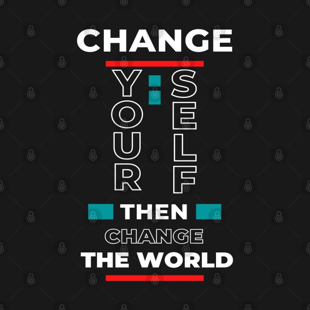 Beautiful quote Change your self then change the world by Hohohaxi