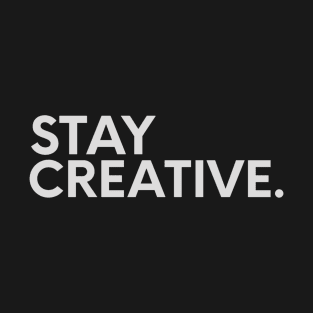 stay creative T-Shirt