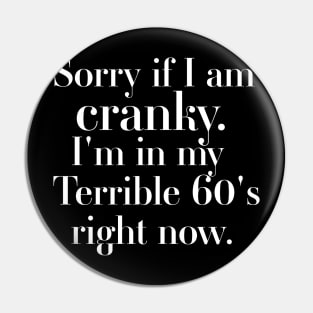 sorry if i am cranky i'm in my terrible 60's right now Pin