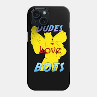 Dudes Love Bots Phone Case