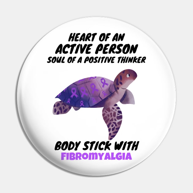 Turtle Heart Of An Active Person Soul Of A Positive Thinker Body Stick With Fibromyalgia, Turtle Fibromyalgia Awareness Pin by JustBeSatisfied