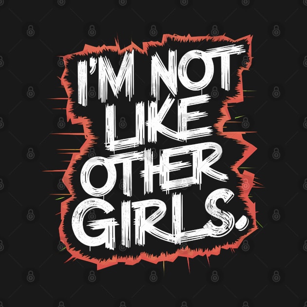 I'm Not Like Other Girls by Abdulkakl