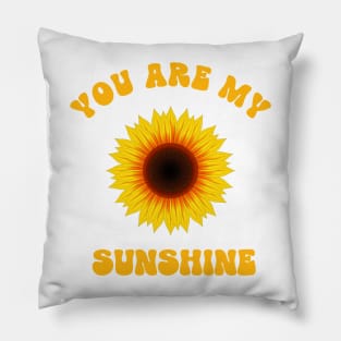 YOU Are My Sunshine Quote Pillow