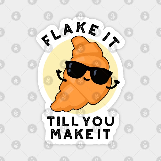 Flake It Till You Make It Cute Pastry Pun Magnet by punnybone