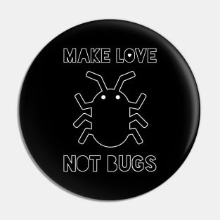 Make Love Not Bugs Pin