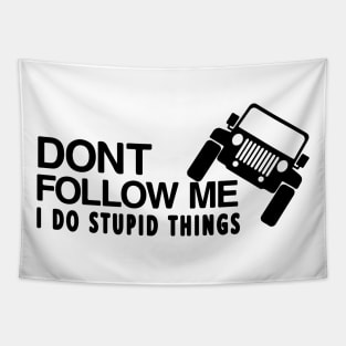 DONT FOLLOW ME I DO STUPID THINGS T-SHIRT Tapestry