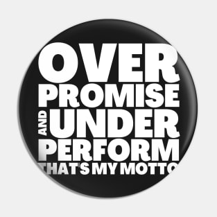 Funny Saying Overpromise and Underperform Thats My Motto Pin