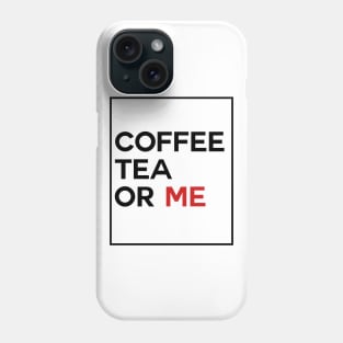 Coffee, tee or me Phone Case