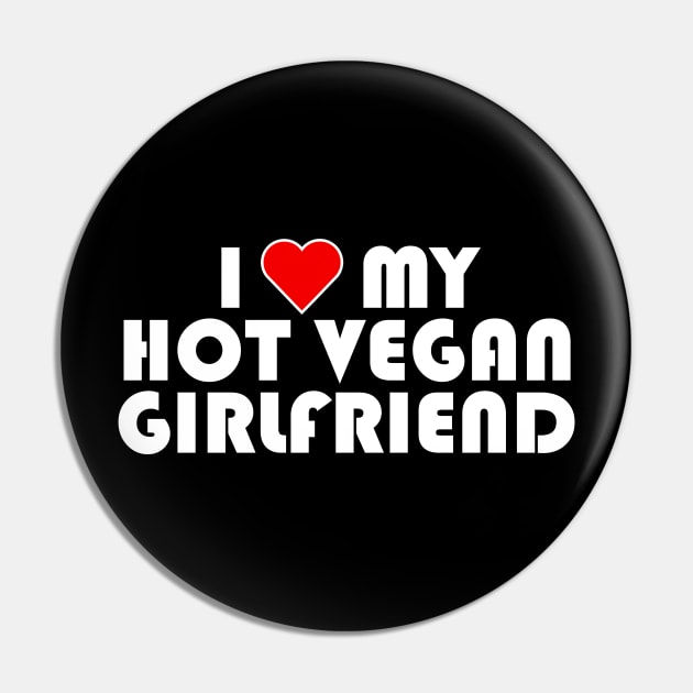 I Love My Hot Vegan Girlfriend, Vegan Valentines Day 2024 Pin by KindWanderer