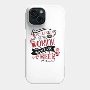 Most Likely to Drink Santa's Beer Phone Case