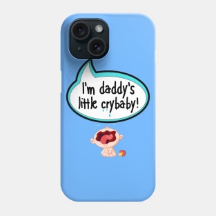 I'm Daddy's Little Crybaby - Baby Shower Gift Phone Case