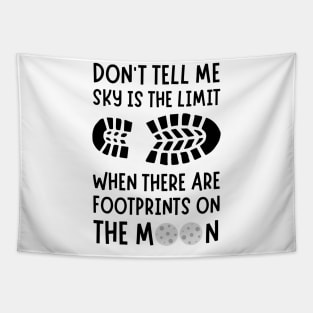 Don't tell me the sky is the limit when there are footprints on the moon Tapestry