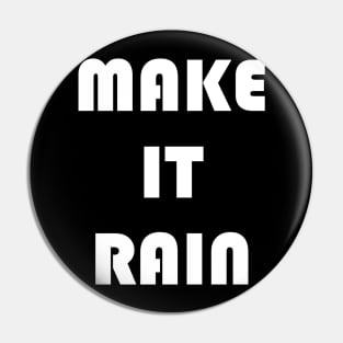 Make It Rain Pin