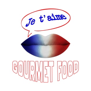 FRENCH KISS JE T'AIME GOURMET FOOD T-Shirt