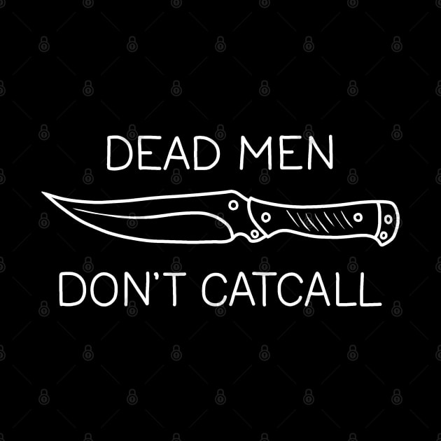 Dead Men Dont Catcall by valentinahramov