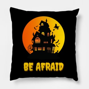 Be Afraid Pillow