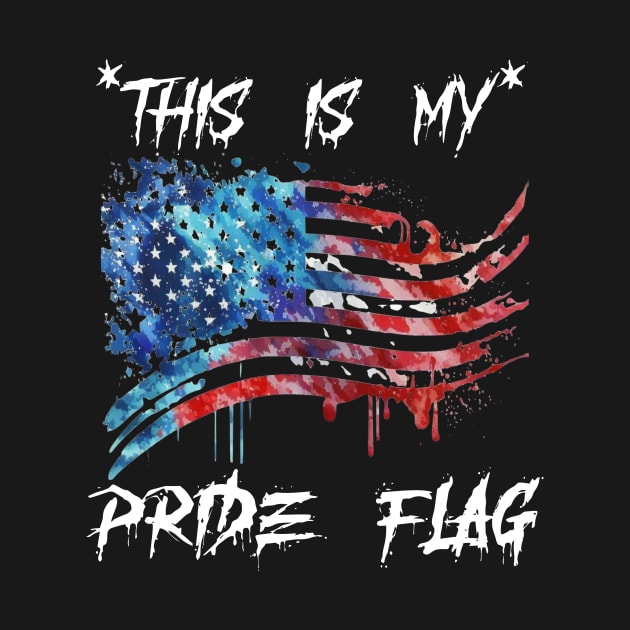 This Is My Pride Flag | 4th of July USA | American Patriotic by Pomorino