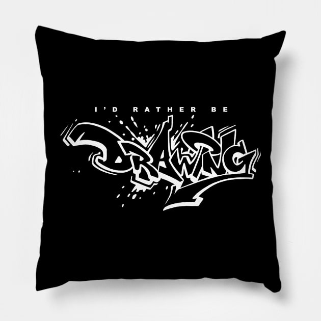 I'd Rather Be Drawing - TextWhite Pillow by LeoNealArt