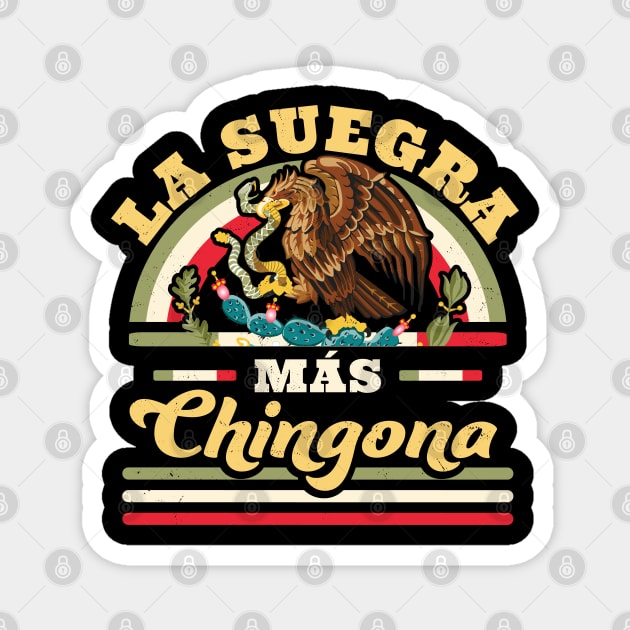 La Suegra Mas Chingona Mexican Flag Cool Mother In Law Magnet by OrangeMonkeyArt