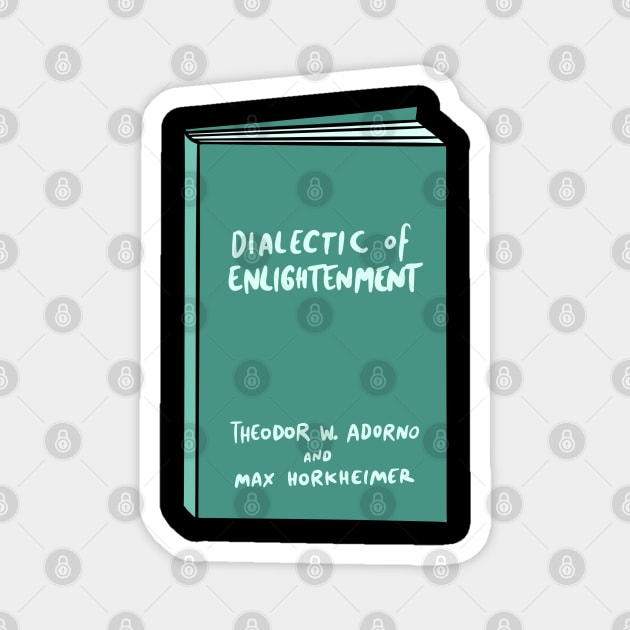 Adorno Horkheimer Dialectic of Enlightenment Magnet by isstgeschichte