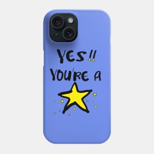 Yes! you're a star Phone Case