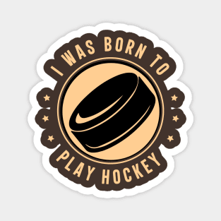 Born to Play Hockey Minimalist Design Magnet