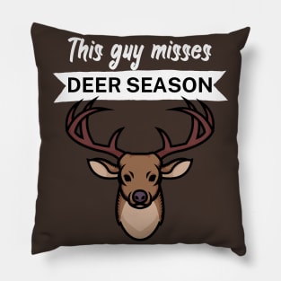 This guy misses deer season Pillow