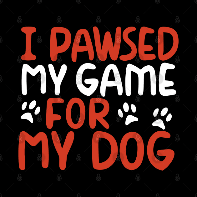 I Pawsed My Game For My Dog by pako-valor