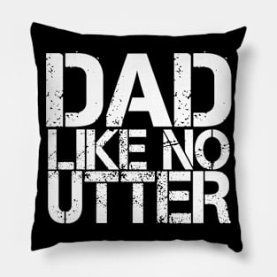 Dad Like No Utter Funny Father's Day Daddy Pillow