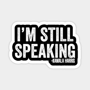 I'm Still Speaking Magnet