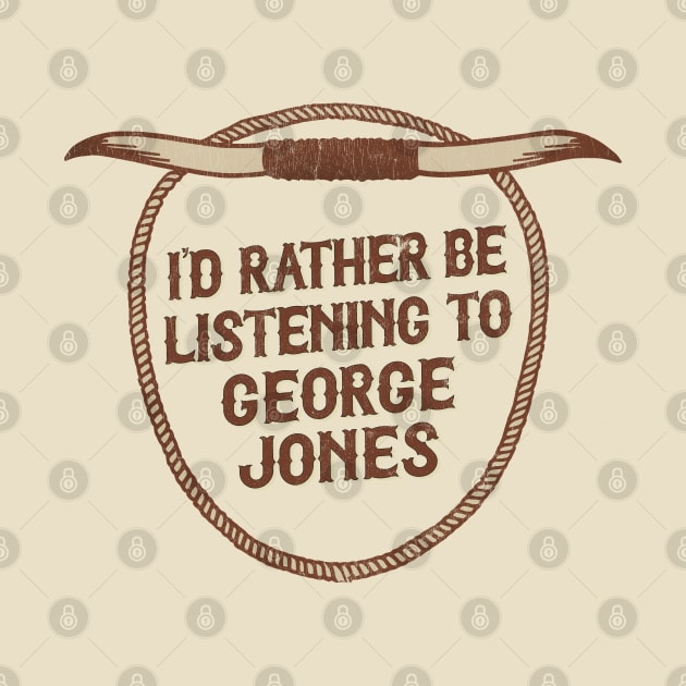 I'd Rather Be Listening To George Jones by DankFutura