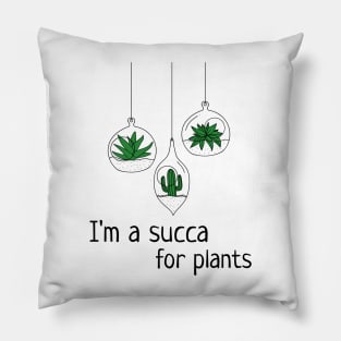 I'm A Succa For Plants Pillow