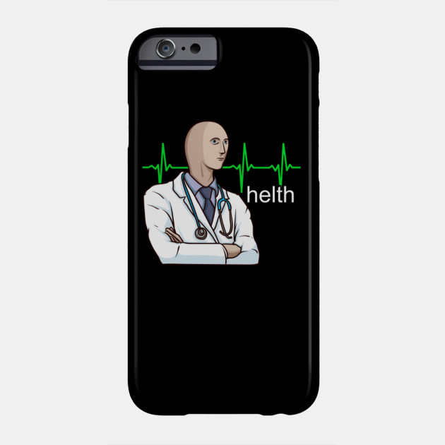 Helth Meme Man Helth Meme Phone Case Teepublic