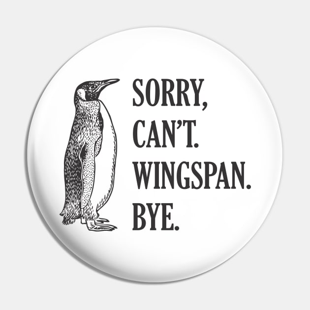 Sorry Can't Wingspan Bye Penguin (Black) Pin by SmokyKitten