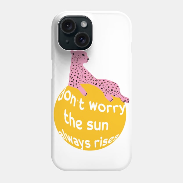 Don't worry the sun olways rises - wild cat Phone Case by grafart